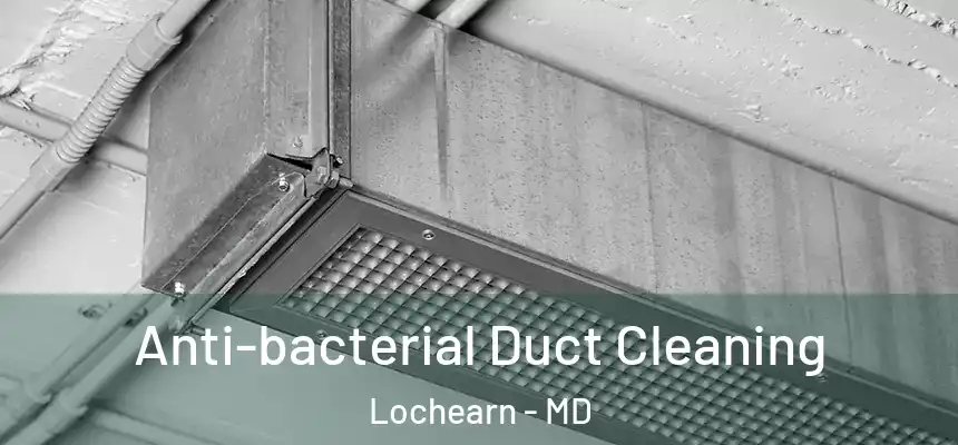 Anti-bacterial Duct Cleaning Lochearn - MD