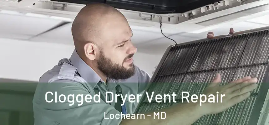  Clogged Dryer Vent Repair Lochearn - MD