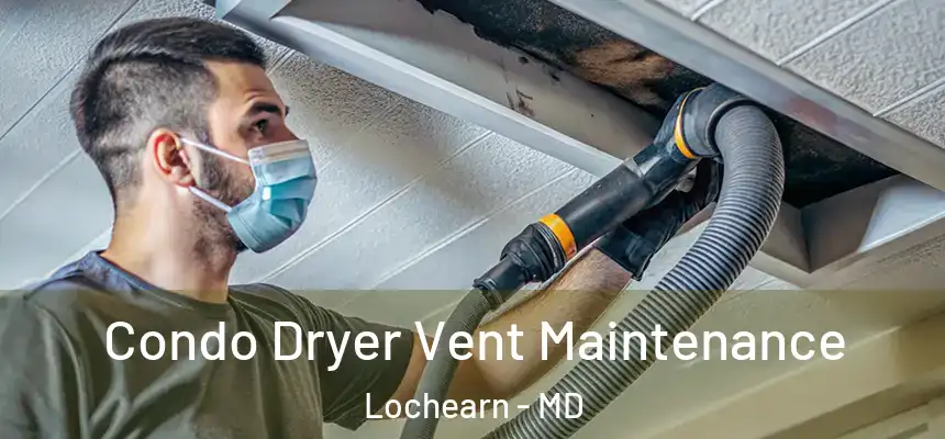  Condo Dryer Vent Maintenance Lochearn - MD