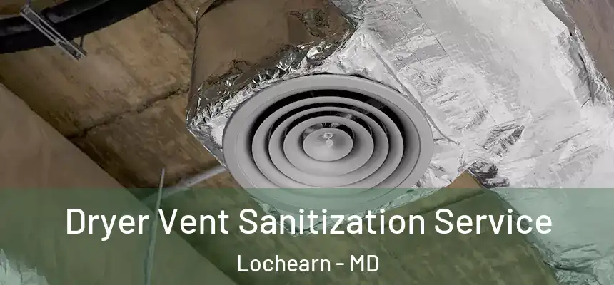  Dryer Vent Sanitization Service Lochearn - MD