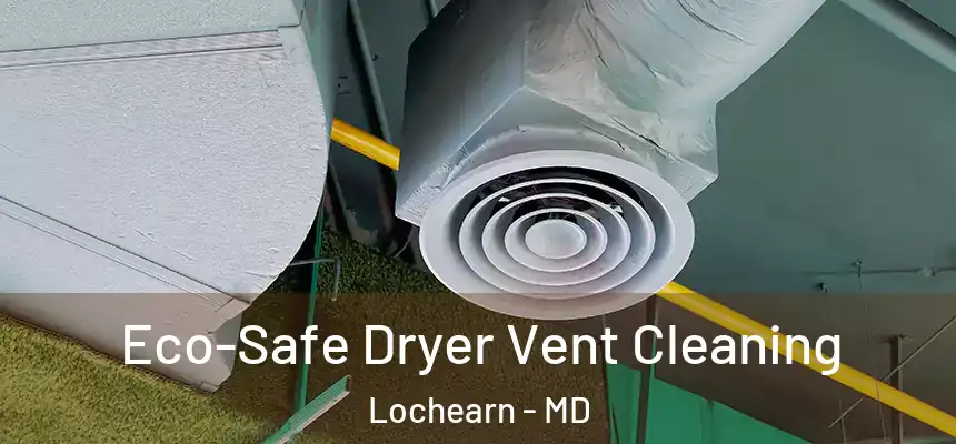 Eco-Safe Dryer Vent Cleaning Lochearn - MD