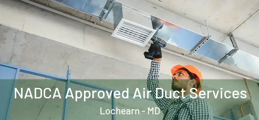 NADCA Approved Air Duct Services Lochearn - MD