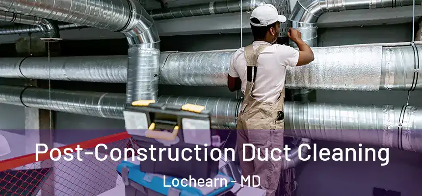  Post-Construction Duct Cleaning Lochearn - MD