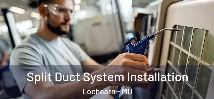 Split Duct System Installation Lochearn - MD