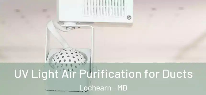  UV Light Air Purification for Ducts Lochearn - MD