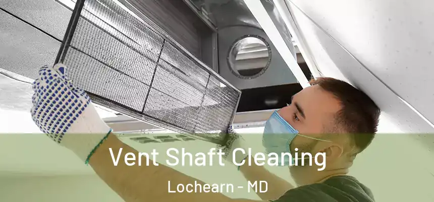 Vent Shaft Cleaning Lochearn - MD