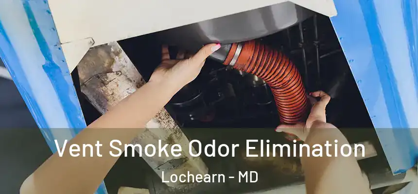 Vent Smoke Odor Elimination Lochearn - MD